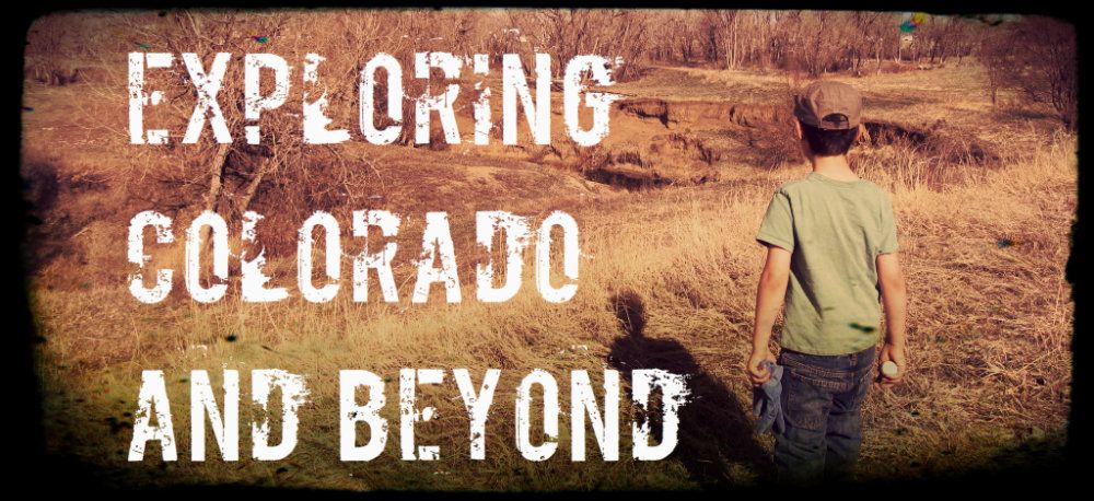 Exploring Colorado and Beyond